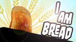 I am Bread выйдет на PS4 этим летом