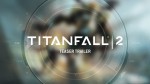Мировая премьера Titanfall 2 состоится 12 июня. Первый тизер
