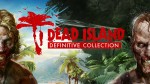 Новый трейлер Dead Island: Definitive Collection