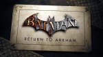 Batman: Return to Arkham перенесена на неопределенный срок