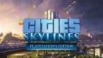 Симулятор градостроения Cities: Skylines вышел на PS4