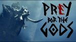 Praey for the Gods обзавелся дебютным геймплеем